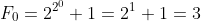 F_0=2^{2^0}+1=2^1+1=3