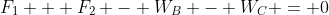 F_1 + F_2 - W_B - W_C = 0