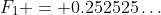 F_1 = 0.252525\hdots