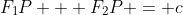 F_1P + F_2P = c