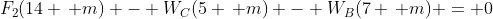 F_2(14 \, m) - W_C(5 \, m) - W_B(7 \, m) = 0