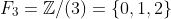 F_3=\mathbb{Z}/(3)=\{0,1,2\}