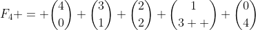 F_4 = \binom{4}{0}+\binom{3}{1}+\binom{2}{2}+\binom{1}{3  }+\binom{0}{4}