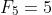 F_5=5