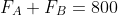 F_A+F_B=800\;\text{N}