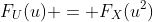 F_U(u) = F_X(u^2)