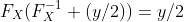 F_X(F^{-1}_X (y/2))=y/2