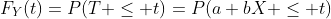 F_Y(t)=P(T \leq t)=P(a+bX \leq t)