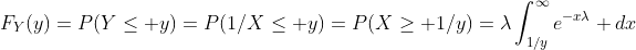 F_Y(y)=P(Y\le y)=P(1/X\le y)=P(X\ge 1/y)=\lambda\int_{1/y}^{\infty}e^{-x\lambda} dx