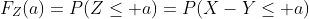 F_Z(a)=P(Z\le a)=P(X-Y\le a)