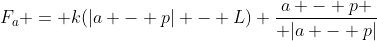 F_a = k(|a - p| - L) {a - p \over |a - p|}