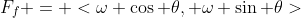 F_f = <\omega \cos \theta, \omega \sin \theta>