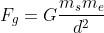 F_g=G\frac{m_sm_e}{d^2}