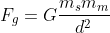 F_g=G\frac{m_sm_m}{d^2}