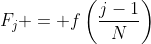 F_j = f\left(\frac{j-1}{N}\right)