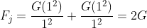 F_j=\frac{G(1^2)}{1^2}+\frac{G(1^2)}{1^2}=2G