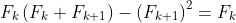 F_k\left(F_k+F_{k+1}\right)-\left(F_{k+1}\right)^2=F_k\;F_{k+2}-\left(F_{k+1}\right)^2