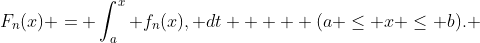 F_n(x) = \int_a^x f_n(x), dt     (a \leq x \leq b). 