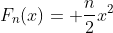 F_n(x)= \frac{n}{2}x^2