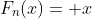 F_n(x)= x