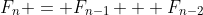 F_n = F_{n-1} + F_{n-2}