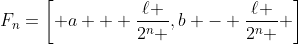 F_n=\left[ {a + \frac{\ell }{{2^n }},b - \frac{\ell }{{2^n }}} \right]