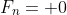 F_n= 0