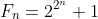 F_n=2^{2^{n}}+1