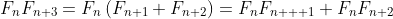 F_nF_{n+3}=F_n\left(F_{n+1}+F_{n+2}\right)=F_nF_{n  +1}+F_nF_{n+2}