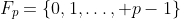 F_p=\{0,1,\ldots, p-1\}
