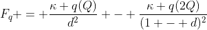 F_q = \frac{\kappa q(Q)}{d^2} - \frac{\kappa q(2Q)}{(1 - d)^2}