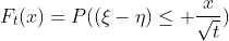 F_t(x)=P((\xi-\eta)\leq \frac{x}{\sqrt{t}})