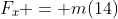 F_x = m(14)