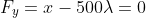 F_y=x-500\lambda=0