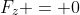 F_z = 0