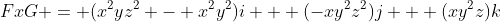 FxG = (x^2yz^2 - x^2y^2)i + (-xy^2z^2)j + (xy^2z)k