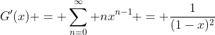 G'(x) = \sum_{n=0}^{\infty} nx^{n-1} = \frac1{(1-x)^2}