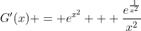 G'(x) = e^{x^2} + \frac{e^{\frac{1}{x^2}}}{x^2}
