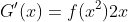 G'(x)=f(x^2)2x