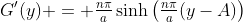 G'(y) = \tfrac{n\pi}a\sinh\left(\tfrac{n\pi}a(y-A)\right)