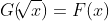 G(\sqrt[]{x})=F(x)