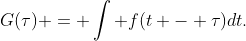 G(\tau) = \int f(t - \tau)dt.