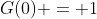 G(0) = 1