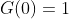 G(0)=1