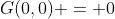 G(0,0) = 0