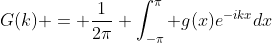 G(k) = \frac{1}{2\pi} \int_{-\pi}^{\pi} g(x)e^{-ikx}dx