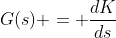G(s) = \frac{dK}{ds}