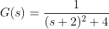 G(s)=\frac{1}{(s+2)^2+4}