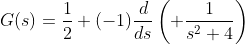 G(s)=\frac{1}{2} (-1)\frac{d}{ds}\left( \frac{1}{s^2+4}\right)