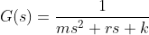 G(s)=\frac{1}{ms^2+rs+k}